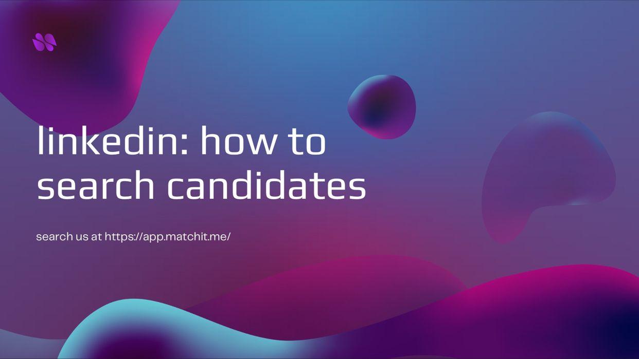 Linkedin: how to search candidates