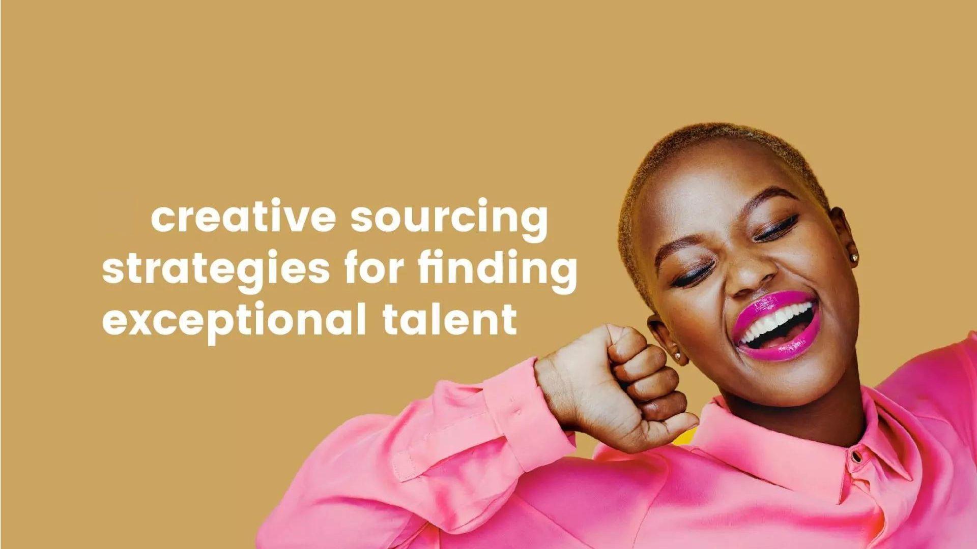 Сreative sourcing strategies for finding exceptional talent