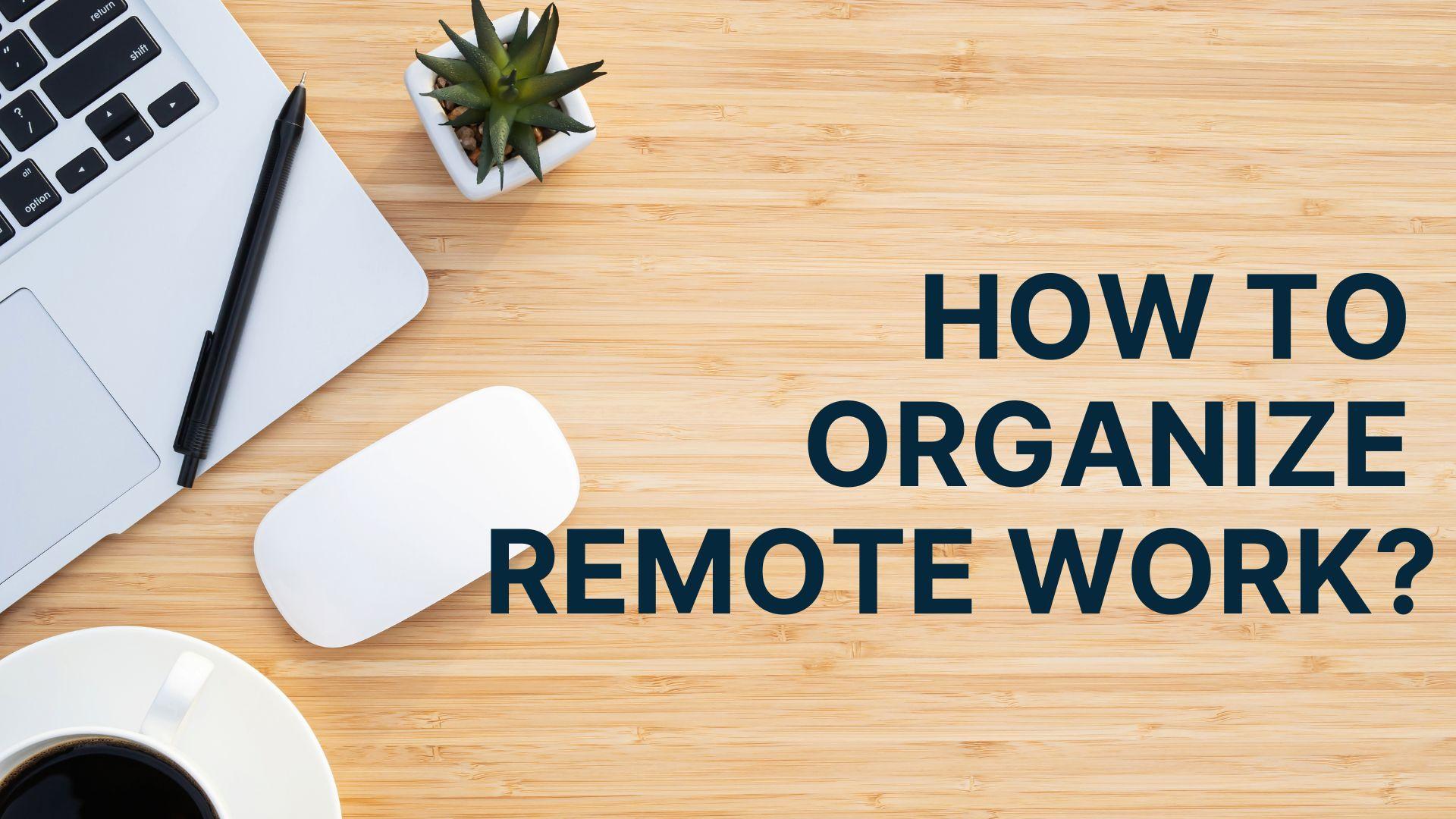 How to organize remote work?