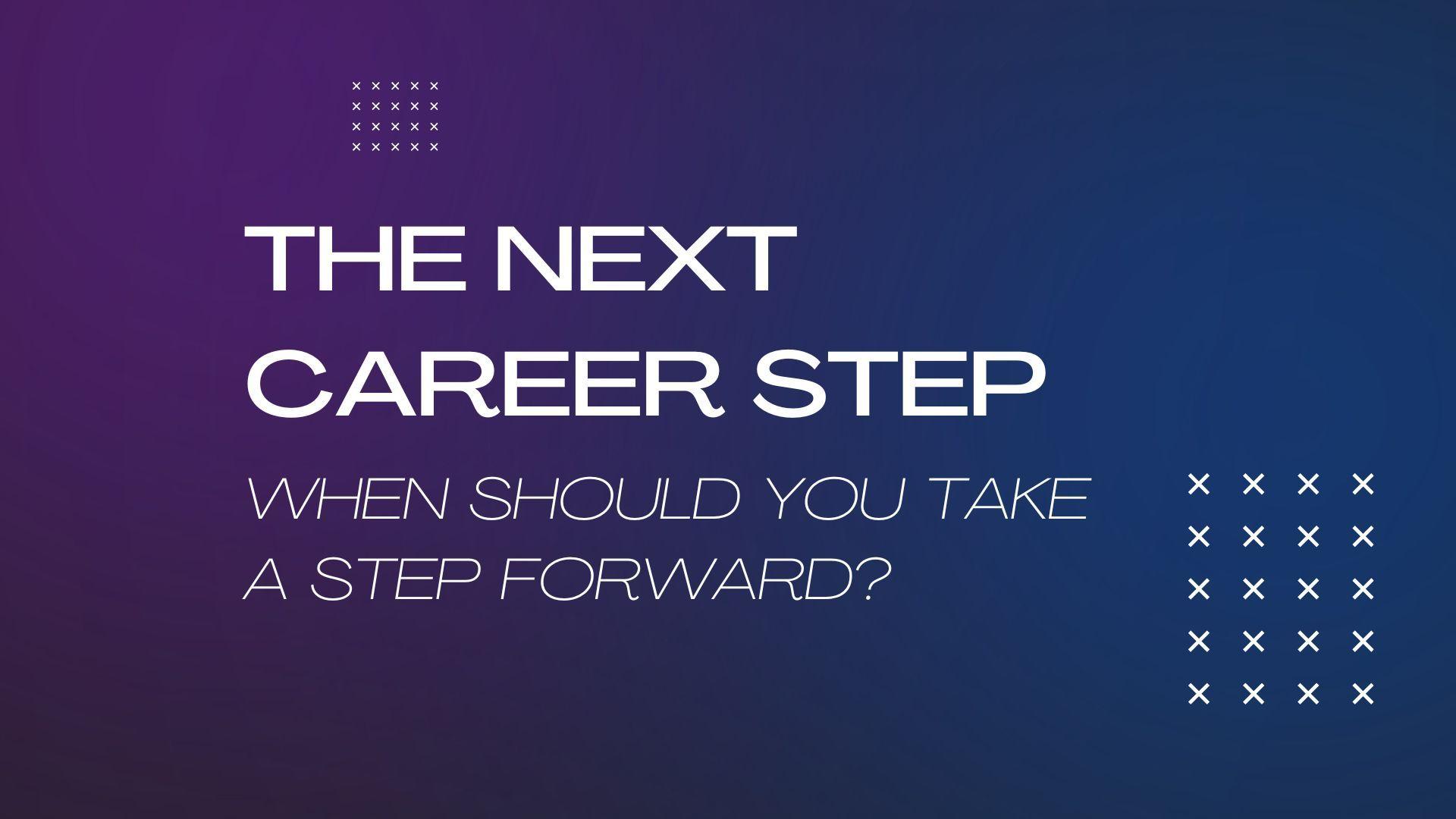 How to understand whether it is worth thinking about career development?