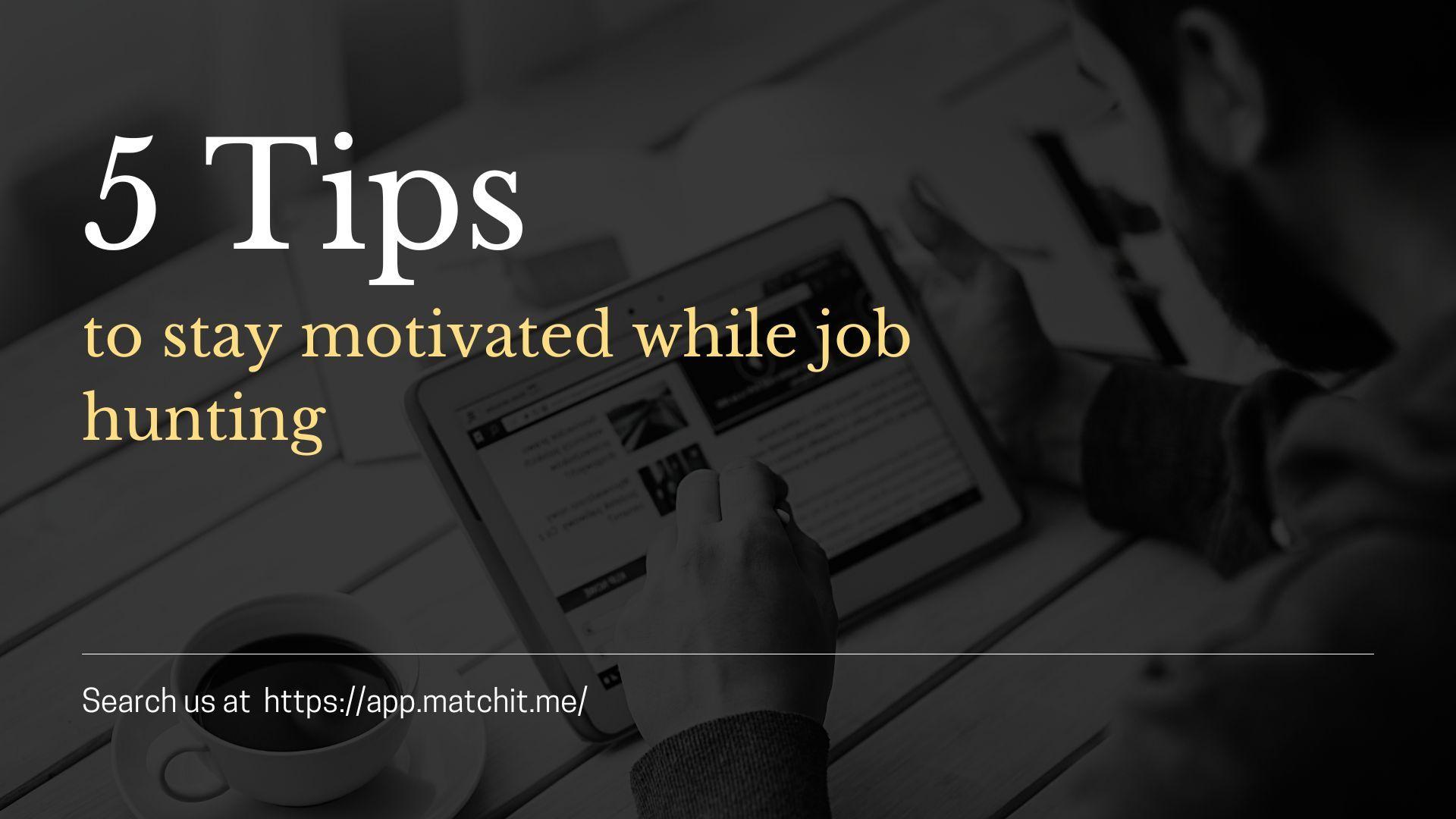 How to stay motivated while looking for a job?