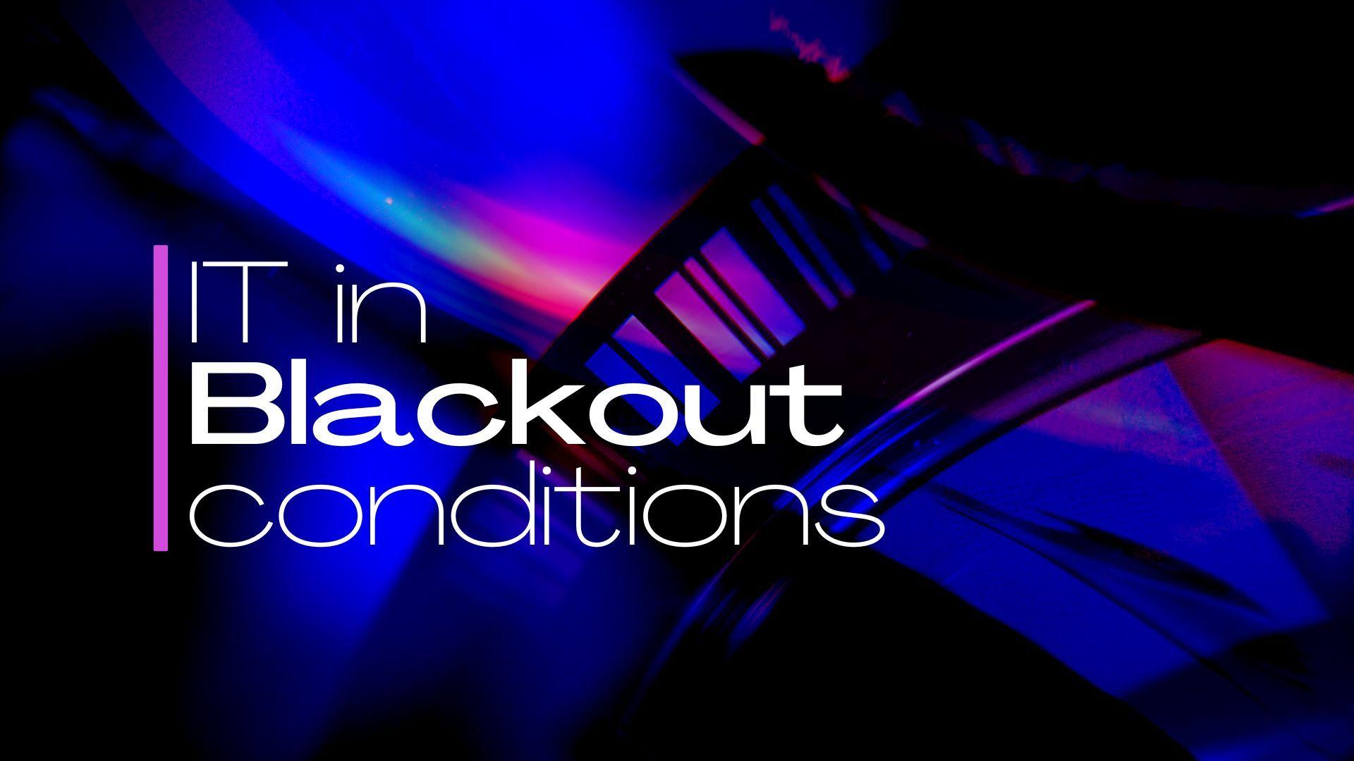IT-in-blackout-conditions
