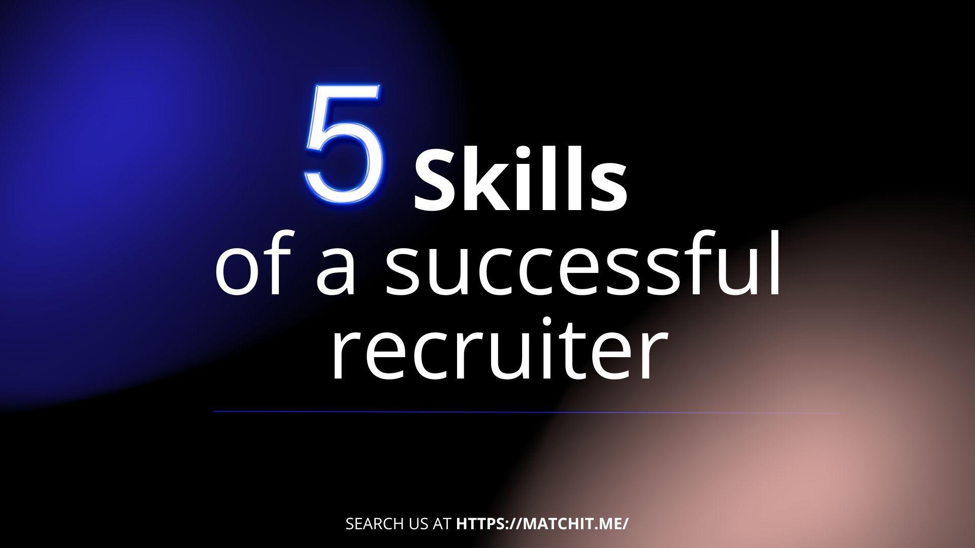5-Skills-of-asuccessful-recruiter
